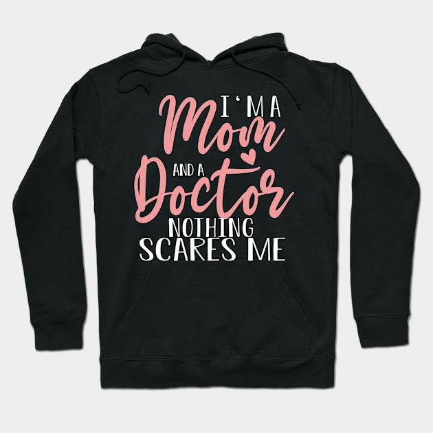 I'm A Mom And A Doctor Mother's Day  Gift Hoodie by followthesoul